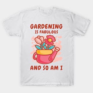 Fabulous Gardening Florist Botany Planting Flowers T-Shirt